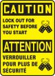 CAUTION LOCK OUT FOR SAFETY BEFORE YOU START (BILINGUAL FRENCH - ATTENTION VERROUILLER POUR PLUS DE SÉCURITÉ)
