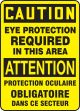 CAUTION-EYE PROTECTION REQUIRED IN THIS AREA (BILINGUAL FRENCH)