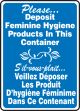 PLEASE DEPOSIT FEMININE HYGIENE PRODUCTS IN THIS CONTAINER (BILINGUAL FRENCH)