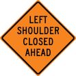 Traffic Sign, Legend: LEFT SHOULDER CLOSED _____