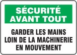 SÉCURITÉ AVANT TOUT GARDER LES MAINS LOIN DE LA MACHINERIE EN MOUVEMENT (FRENCH)