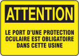 ATTENTION LE PORT D'UNE PROTECTION OCULAIRE EST OBLIGATOIRE DANS CETTE USINE (FRENCH)