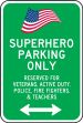 Superhero Parking Only - Reserved For Veterans, Active Duty, Police, Fire Fighters, & Teachers (Arrow)