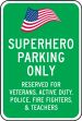 Superhero Parking Only - Reserved For Veterans, Active Duty, Police, Fire Fighters, & Teachers