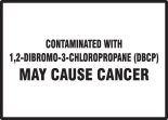 CONTAMINATED WITH 1,2-DIBROMO-3-CHLOROPROPANE (DBCP) MAY CAUSE CANCER
