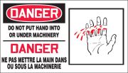 DANGER DO NOT PUT HAND INTO OR UNDER MACHINERY (BILINGUAL FRENCH - DANGER NE PAS METTRE LA MAIN DANS OU SOUS LA MACHINERIE)