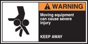 MOVING EQUIPMENT CAN CAUSE SEVERE INJURY KEEP AWAY