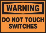 DO NOT TOUCH SWITCHES