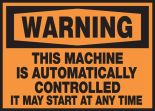 THIS MACHINE IS AUTOMATICALLY CONTROLLED IT MAY START AT ANY TIME