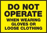 Do Not Operate When Wearing Gloves Or Loose Clothing