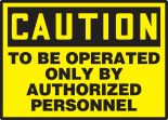 TO BE OPERATED ONLY BY AUTHORIZED PERSONNEL
