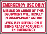 EMERGENCY USE ONLY MISUSE OR ABUSE OF THIS EQUIPMENT WILL RESULT IN DISCIPLINARY ACTION LIVES MAY DEPEND ON IT BEING READY FOR USE IN AN EMERGENCY