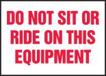 DO NOT SIT OR RIDE ON THIS EQUIPMENT