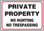 PRIVATE PROPERTY NO HUNTING NO TRESPASSING