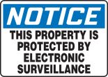 NOTICE THIS PROPERTY IS PROTECTED BY ELECTRONIC SURVEILLANCE