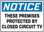 THESE PREMISES PROTECTED BY CLOSED CIRCUIT TV