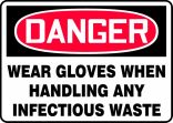 WEAR GLOVES WHEN HANDLING ANY INFECTIOUS WASTE