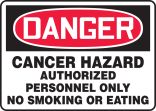 CANCER HAZARD AUTHORIZED PERSONNEL ONLY NO SMOKING OR EATING
