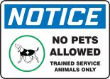 Safety Sign, Header: NOTICE, Legend: Notice No Pets Allowed Trained Service Animals Only
