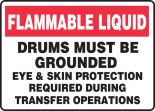 FLAMMABLE LIQUID DRUMS MUST BE GROUNDED EYE & SKIN PROTECTION REQUIRED DURING TRANSFER OPERATIONS