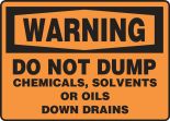 Safety Sign, Header: WARNING, Legend: DO NOT DUMP CHEMICALS, SOLVENTS OR OILS DOWN DRAINS