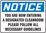 NOTICE YOU ARE NOW ENTERING A DESIGNATED CLEANROOM PLEASE FOLLOW ALL NECESSARY GUIDELINES
