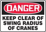 KEEP CLEAR OF SWING RADIUS OF CRANES