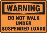 OSHA Warning Safety Sign: Do Not Walk Under Suspended Loads