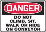 DO NOT CLIMB, SIT, WALK OR RIDE ON CONVEYOR