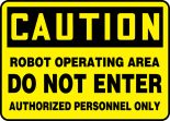 ROBOT OPERATING AREA DO NOT ENTER AUTHORIZED PERSONNEL ONLY
