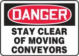 Safety Sign, Header: DANGER, Legend: DANGER STAY CLEAR OF MOVING CONVEYORS