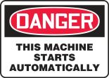 Safety Sign, Header: DANGER, Legend: THIS MACHINE STARTS AUTOMATICALLY