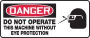 DO NOT OPERATE THIS MACHINE WITHOUT EYE PROTECTION (W/GRAPHIC)