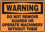 Do Not Remove Guards Or Operate Machinery Without Them