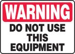 DO NOT USE THIS EQUIPMENT