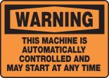 THIS MACHINE IS AUTOMATICALLY CONTROLLED AND MAY START AT ANY TIME
