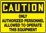 Only Authorized Personnel Allowed To Operate This Equipment