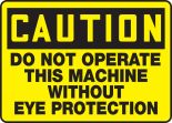 DO NOT OPERATE THIS MACHINE WITHOUT EYE PROTECTION