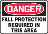 Safety Sign, Header: DANGER, Legend: FALL PROTECTION REQUIRED IN THIS AREA