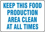 KEEP THIS FOOD PRODUCTION AREA CLEAN AT ALL TIMES