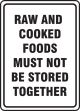RAW AND COOKED FOODS MUST NOT BE STORED TOGETHER