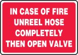 IN CASE OF FIRE UNREEL HOSE COMPLETELY THEN OPEN VALVE