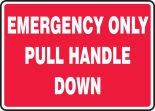 EMERGENCY ONLY PULL HANDLE DOWN