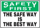Safety Sign, Header: SAFETY FIRST, Legend: THE SAFE WAY IS THE BEST WAY