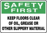 KEEP FLOORS CLEAR OF OIL, GREASE OR OTHER SLIPPERY MATERIALS