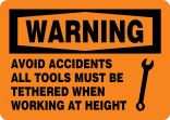OSHA Warning Safety Sign: Avoid Accidents - All Tools Must Be Tethered When Working At Height