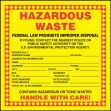 Safety Label, Legend: HAZARDOUS WASTE FEDERAL AND STATE LAW PROHIBITS IMPROPER DISPOSAL IF FOUND CONTACT THE NEAREST POLICE OR PUBLIC SAFETY AUTH...