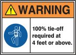 ANSI Warning Safety Signs:WARNING, 100% TIE OFF REQUIRED AT 4 FEET OR ABOVE
