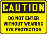 DO NOT ENTER WITHOUT WEARING EYE PROTECTION