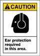 Safety Sign, Header: CAUTION, Legend: EAR PROTECTION REQUIRED IN THIS AREA (W/GRAPHIC)